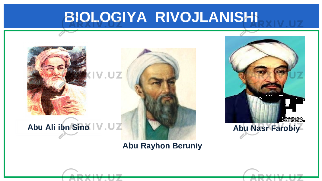BIOLOGIYA RIVOJLANISHI Abu Rayhon Beruniy Abu Nasr Farobiy Abu Ali ibn Sino 