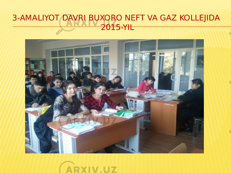 3-AMALIYOT DAVRI BUXORO NEFT VA GAZ KOLLEJIDA 2015-YIL 