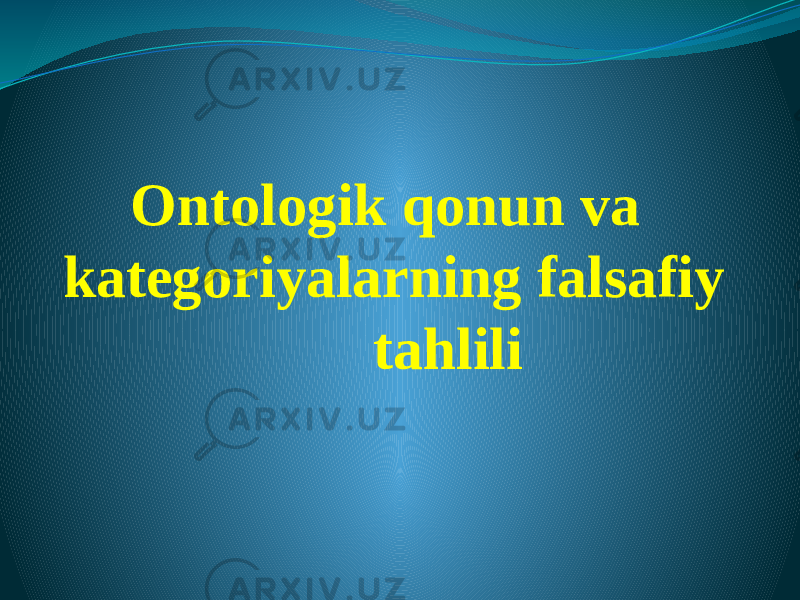 Ontologik qonun va kategoriyalarning falsafiy tahlili 