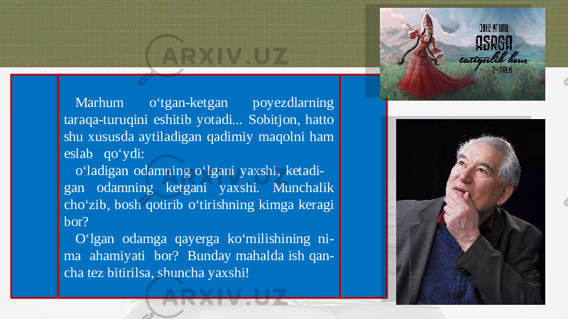 Marhum o‘tgan-kеtgan poyеzdlarning taraqa-turuqini eshitib yotadi... Sobitjon, hatto shu xususda aytiladigan qadimiy maqolni ham eslab qo‘ydi: o‘ladigan odamning o‘lgani yaxshi, kеtadi- gan odamning kеtgani yaxshi. Munchalik cho‘zib, bosh qotirib o‘tirishning kimga kеragi bor? O‘lgan odamga qayеrga ko‘milishining ni- ma ahamiyati bor? Bunday mahalda ish qan- cha tеz bitirilsa, shuncha yaxshi! 