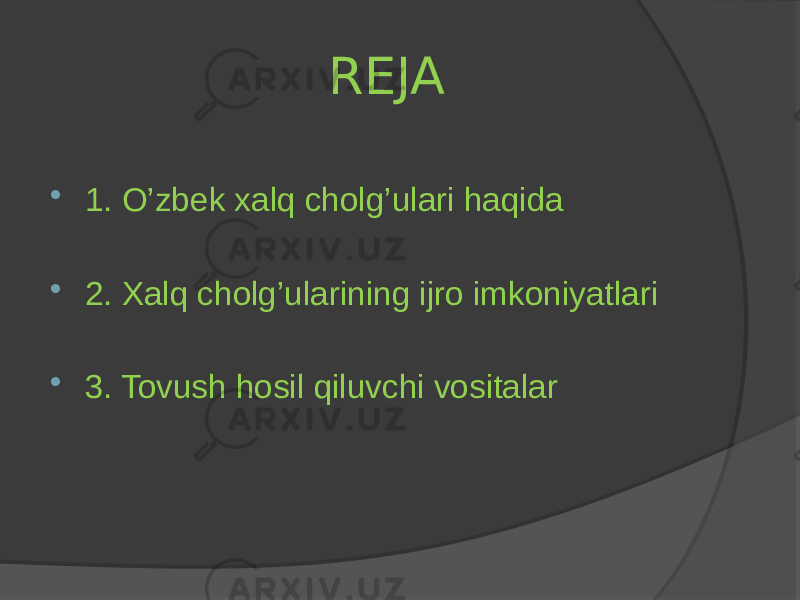 REJA  1. O’zbek xalq cholg’ulari haqida  2. Xalq cholg’ularining ijro imkoniyatlari  3. Tovush hosil qiluvchi vositalar 