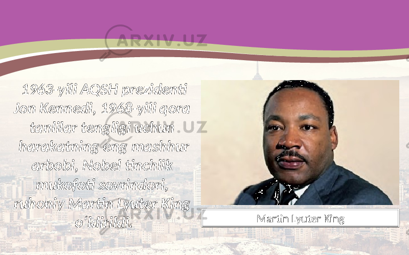 1963-yili AQSH prezidenti Jon Kennedi, 1968-yili qora tanlilar tengligi uchun harakatning eng mashhur arbobi, Nobel tinchlik mukofoti sovrindori, ruhoniy Martin Lyuter King o‘ldirildi. Martin Lyuter King 