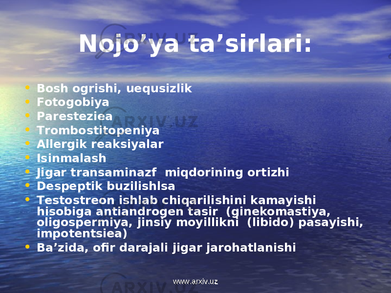 Nojo’ya ta’sirlari: • Bosh ogrishi, uequsizlik • Fotogobiya • Paresteziea • Trombostitopeniya • Allergik reaksiyalar • Isinmalash • Jigar transaminazf miqdorining ortizhi • Despeptik buzilishlsa • Testostreon ishlab chiqarilishini kamayishi hisobiga antiandrogen tasir (ginekomastiya, oligospermiya, jinsiy moyillikni (libido) pasayishi, impotentsiea) • Ba’zida, ofir darajali jigar jarohatlanishi www.arxiv.uzwww.arxiv.uz 