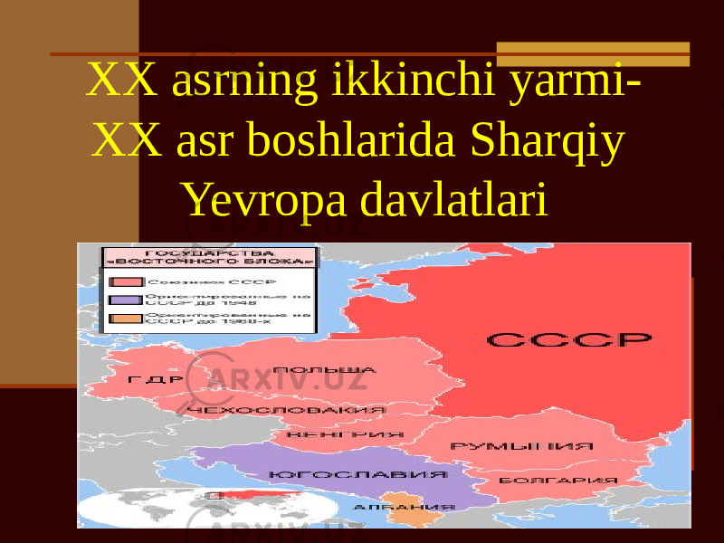 XX asrning ikkinchi yarmi- XX asr boshlarida Sharqiy Yevropa davlatlari 