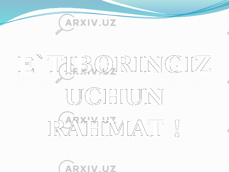 E`TIBORINGIZ UCHUN RAHMAT ! 