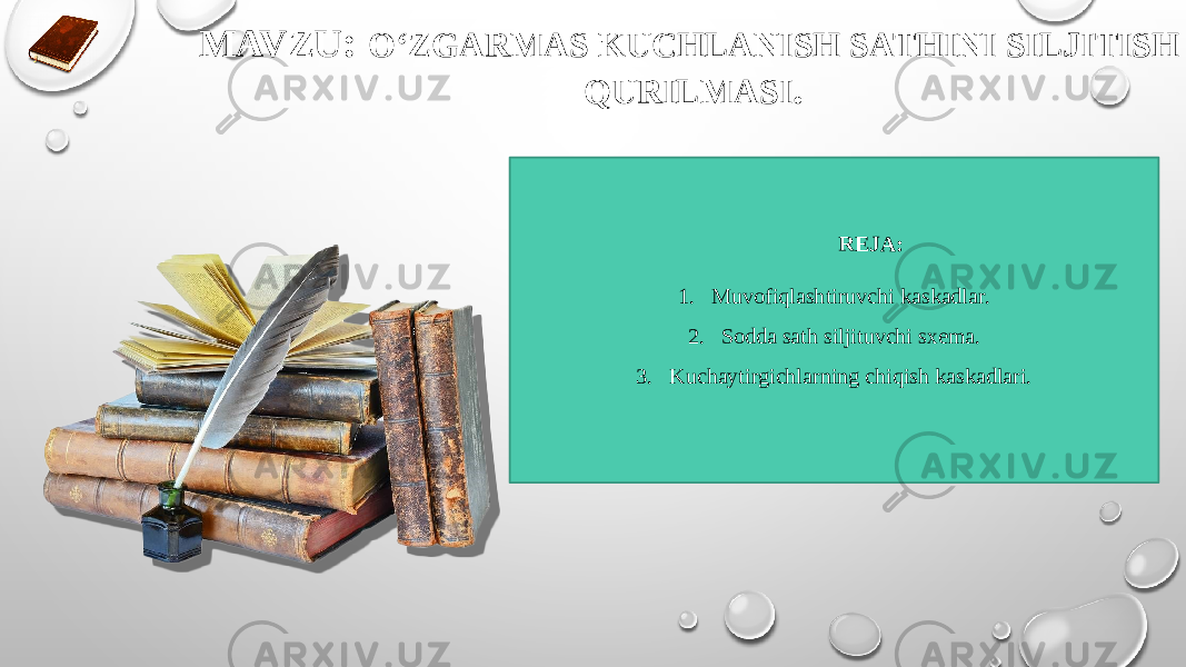 MAVZU : О‘ZGARMAS KUCHLANISH SATHINI SILJITISH QURILMASI . REJA: 1. Muvofiqlashtiruvchi kaskadlar. 2. Sodda sath siljituvchi sxema. 3. Kuchaytirgichlarning chiqish kaskadlari. 