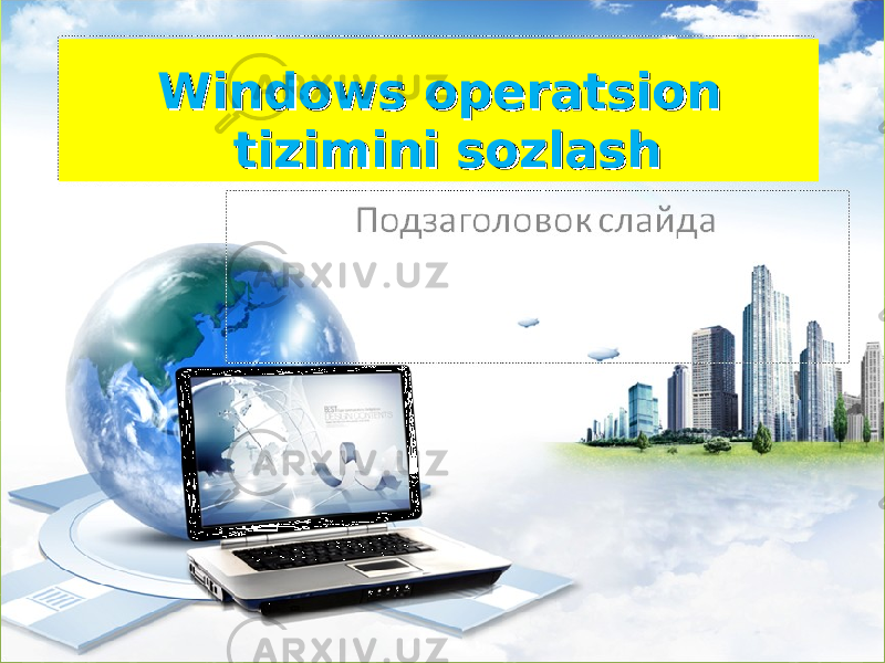 Windows operatsion Windows operatsion tizimini sozlashtizimini sozlash 