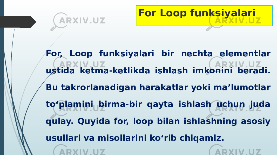 For Loop funksiyalari For, Loop funksiyalari bir nechta elementlar ustida ketma-ketlikda ishlash imkonini beradi. Bu takrorlanadigan harakatlar yoki ma’lumotlar to‘plamini birma-bir qayta ishlash uchun juda qulay. Quyida for, loop bilan ishlashning asosiy usullari va misollarini ko‘rib chiqamiz. 