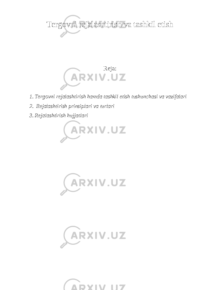Tergovni rejalashtirish va tashkil etish Reja: 1. Tergovni rejalashtirish hamda tashkil etish tushunchasi va vazifalari 2. Rejalashtirish prinsiplari va turlari 3. Rejalashtirish hujjatlari 