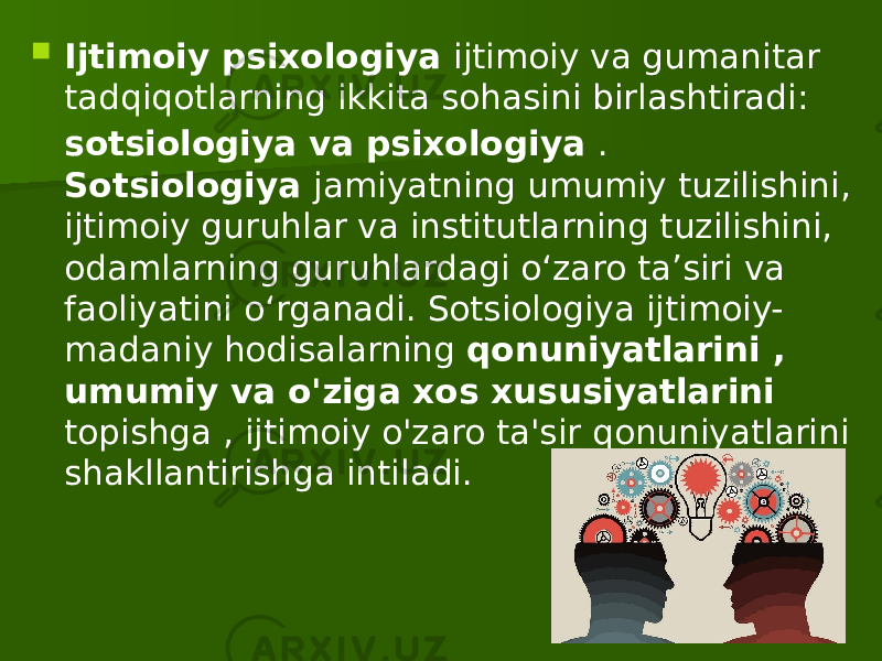  Ijtimoiy psixologiya ijtimoiy va gumanitar tadqiqotlarning ikkita sohasini birlashtiradi: sotsiologiya va psixologiya . Sotsiologiya jamiyatning umumiy tuzilishini, ijtimoiy guruhlar va institutlarning tuzilishini, odamlarning guruhlardagi oʻzaro taʼsiri va faoliyatini oʻrganadi. Sotsiologiya ijtimoiy- madaniy hodisalarning qonuniyatlarini , umumiy va o&#39;ziga xos xususiyatlarini topishga , ijtimoiy o&#39;zaro ta&#39;sir qonuniyatlarini shakllantirishga intiladi. 