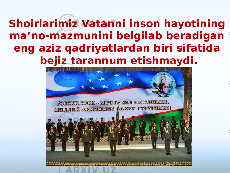 Shoirlarimiz Vatanni inson hayotining ma’no-mazmunini belgilab beradigan eng aziz qadriyatlardan biri sifatida bejiz tarannum etishmaydi. 