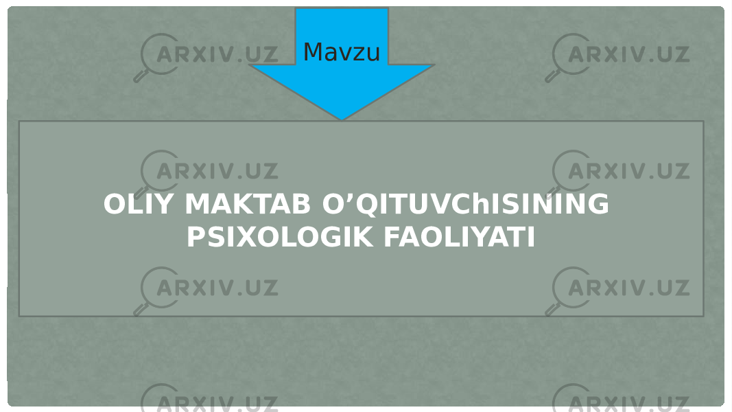 OLIY MAKTAB O’QITUVChISINING PSIXOLOGIK FAOLIYATI Mavzu 