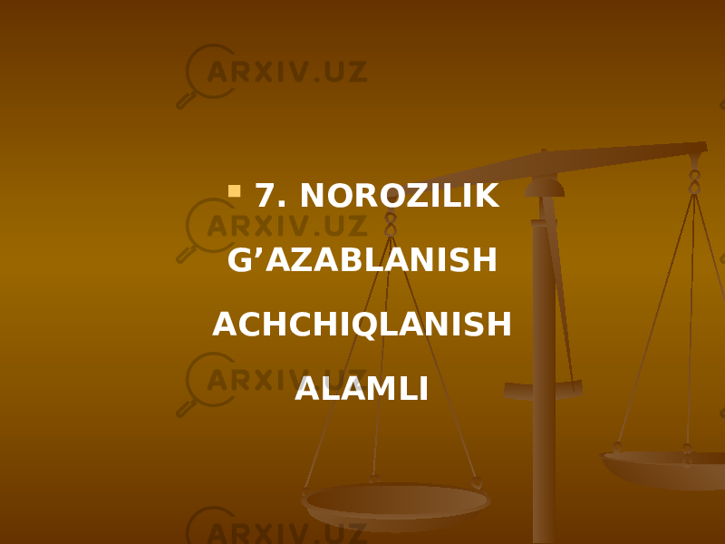  7. NOROZILIK G’AZABLANISH ACHCHIQLANISH ALAMLI 