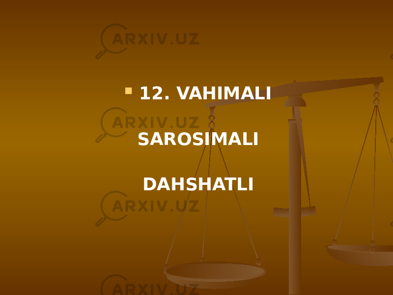  12. VAHIMALI SAROSIMALI DAHSHATLI 