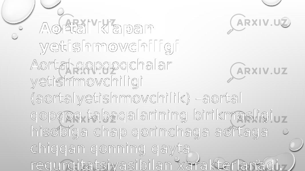 Aortal klapan yetishmovchiligi Aortal qopqoqchalar yetishmovchiligi (aortalyetishmovchilik) –aortal qopqoq tabaqalarining birikmasligi hisobiga chap qorinchaga aortaga chiqqan qonning qayta regurgitatsiyasibilan xarakterlanadi. 