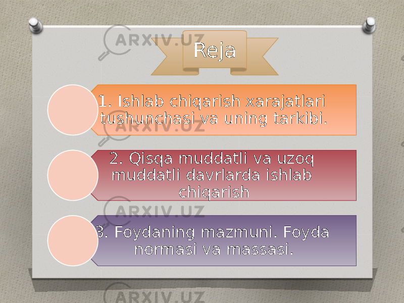 1. Ishlab chiqarish xarajatlari tushunchasi va uning tarkibi. 2. Qisqa muddatli va uzoq muddatli davrlarda ishlab chiqarish 3. Foydaning mazmuni. Foyda normasi va massasi. Reja 