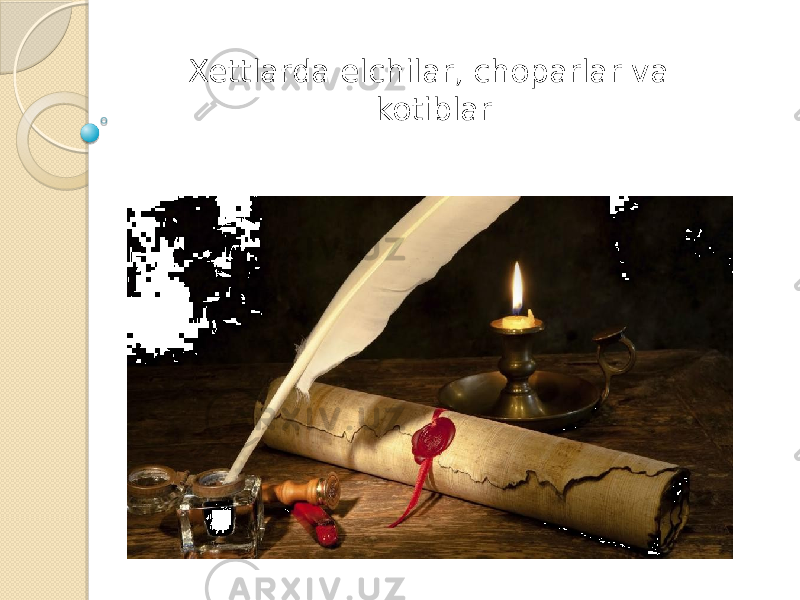 Xettlarda elchilar, choparlar va kotiblar 