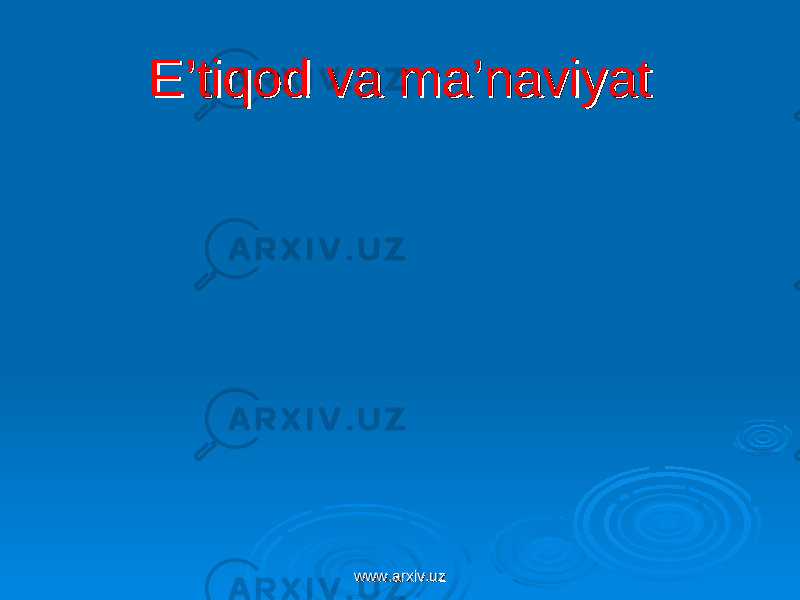 E’tiqod va ma’naviyatE’tiqod va ma’naviyat www.arxiv.uzwww.arxiv.uz 