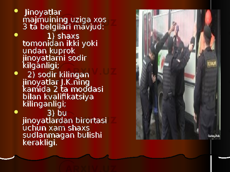  Jinoyatlar Jinoyatlar majmuining uziga xos majmuining uziga xos 3 ta b3 ta b ее lgilari mavjud:lgilari mavjud:  1) shaxs 1) shaxs tomonidan ikki yoki tomonidan ikki yoki undan kuprok undan kuprok jinoyatlarni sodir jinoyatlarni sodir kilganligi;kilganligi;  2) sodir kilingan 2) sodir kilingan jinoyatlar J.K.ning jinoyatlar J.K.ning kamida 2 ta moddasi kamida 2 ta moddasi bilan kvalifikatsiya bilan kvalifikatsiya kilinganligi;kilinganligi;  3) bu 3) bu jinoyatlardan birortasi jinoyatlardan birortasi uchun xam shaxs uchun xam shaxs sudlanmagan bulishi sudlanmagan bulishi kk ее rakligi. rakligi. 