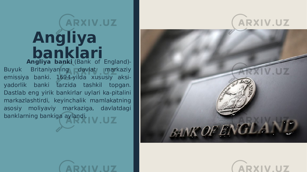 Angliya banklari Angliya banki  (Bank of England)- Buyuk Britaniyaning davlat markaziy emissiya banki. 1694-yilda xususiy aksi- yadorlik banki tarzida tashkil topgan. Dastlab eng yirik bankirlar uylari ka-pitalini markazlashtirdi, keyinchalik mamlakatning asosiy moliyaviy markaziga, davlatdagi banklarning bankiga aylandi. 