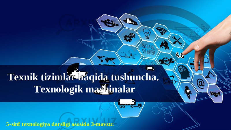 5-sinf texnologiya darsligi asosida 3-mavzu: Texnik tizimlar haqida tushuncha. Texnologik mashinalar 