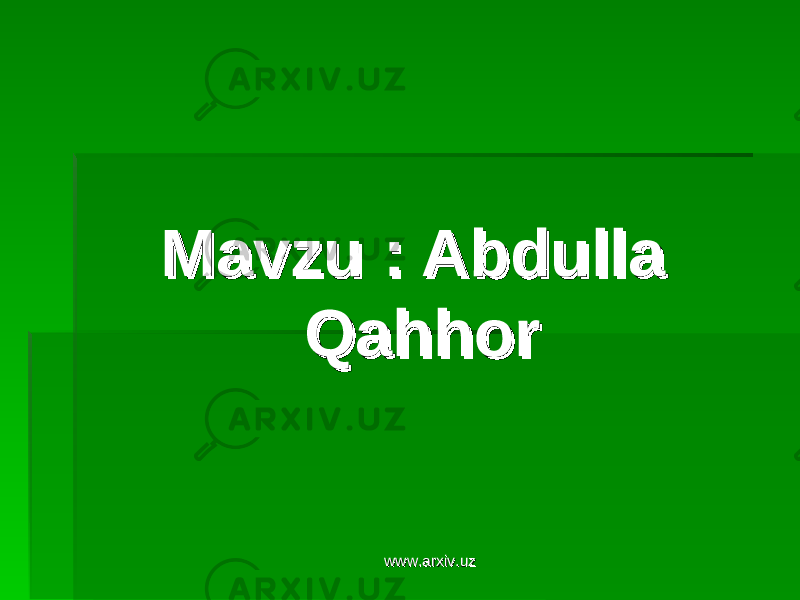 Mavzu : Abdulla Mavzu : Abdulla QahhorQahhor www.arxiv.uzwww.arxiv.uz 