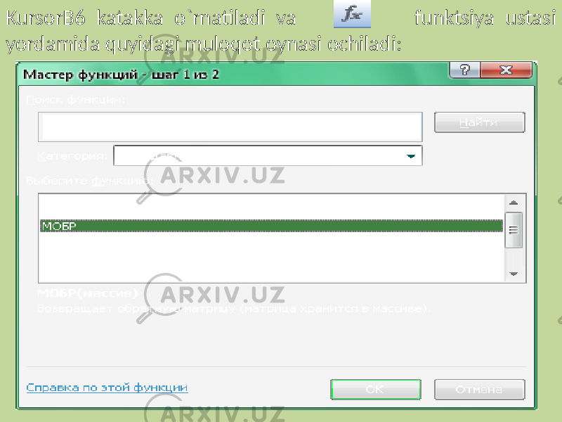 KursorB6 katakka o`rnatiladi va funktsiya ustasi yordamida quyidagi muloqot oynasi ochiladi: 