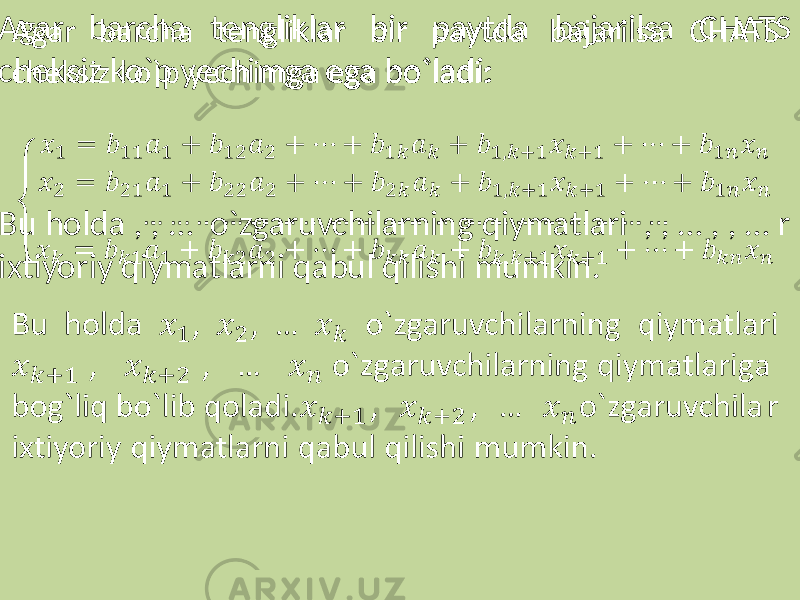  Agar barcha tengliklar bir paytda bajarilsa CHATS cheksiz ko`p yechimga ega bo`ladi: Bu holda , , … o`zgaruvchilarning qiymatlari , , … , , … r ixtiyoriy qiymatlarni qabul qilishi mumkin. 
