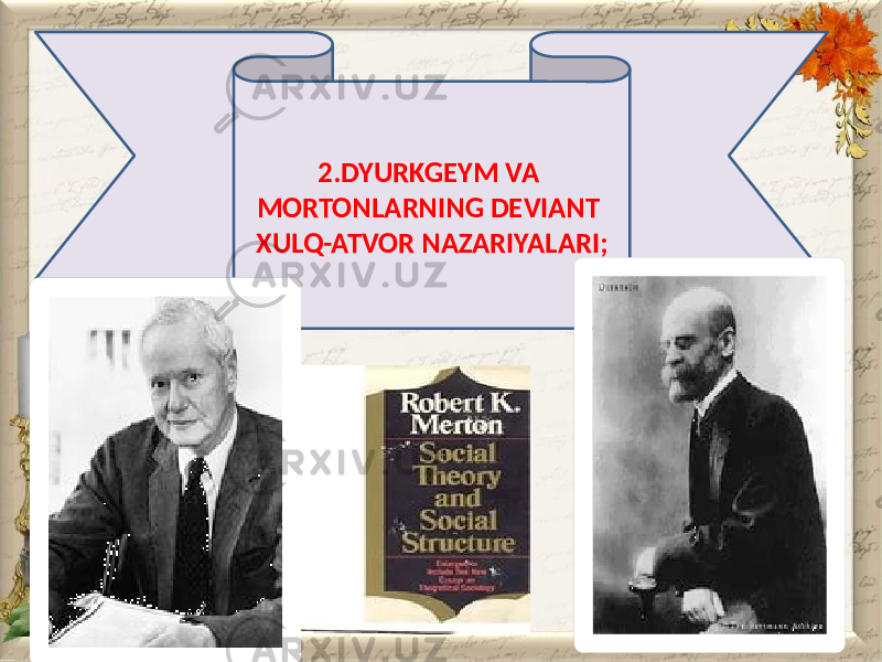 2.DYURKGEYM VA MORTONLARNING DEVIANT XULQ-ATVOR NAZARIYALARI; 