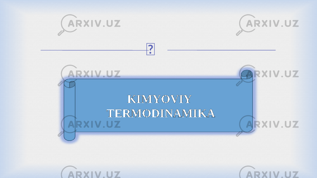  KIMYOVIY TERMODINAMIKA 