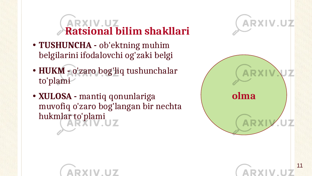 Ratsional bilim shakllari • TUSHUNCHA - ob&#39;ektning muhim belgilarini ifodalovchi og&#39;zaki belgi • HUKM - o&#39;zaro bog&#39;liq tushunchalar to&#39;plami • XULOSA - mantiq qonunlariga muvofiq o&#39;zaro bog&#39;langan bir nechta hukmlar to&#39;plami olma 11 