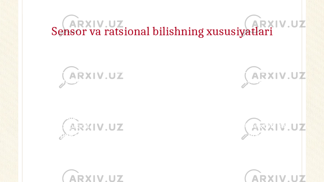 Sensor va ratsional bilishning xususiyatlari 