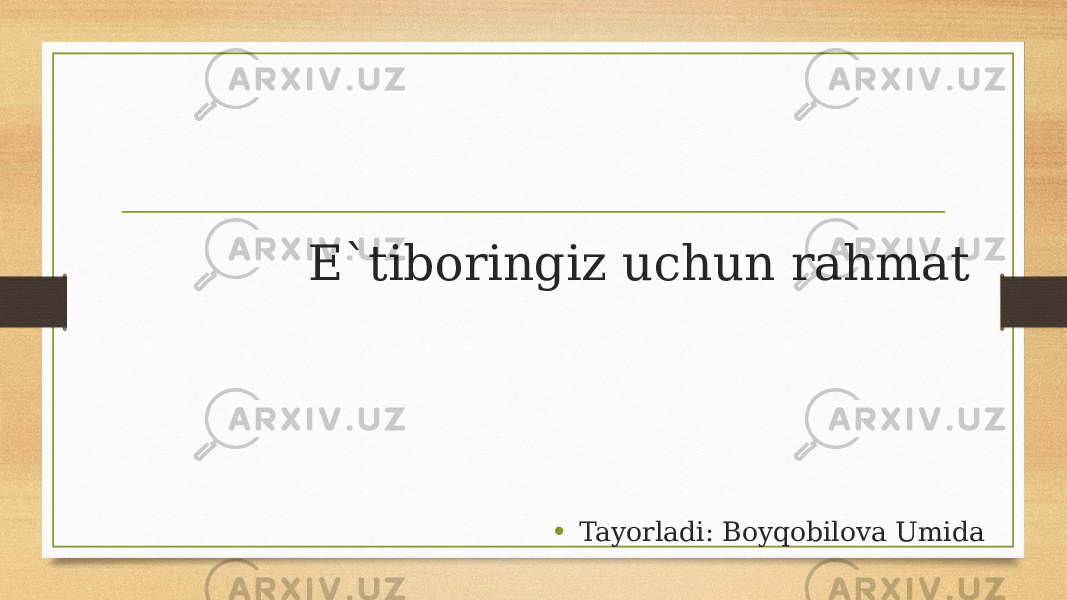 E`tiboringiz uchun rahmat • Tayorladi: Boyqobilova Umida 