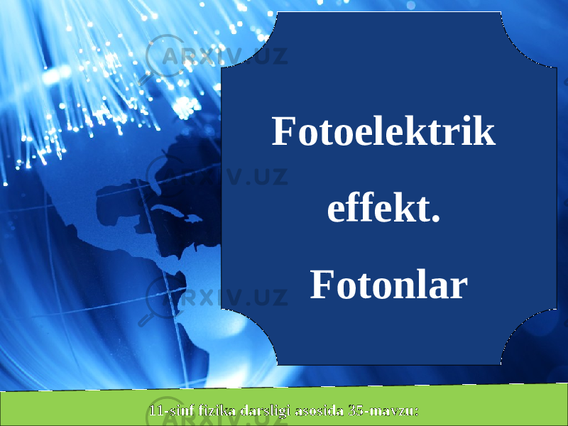 Fotoelektrik effekt. Fotonlar 11-sinf fizika darsligi asosida 35-mavzu: 