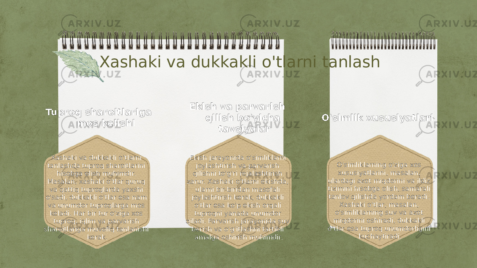 Xashaki va dukkakli o&#39;tlarni tanlash Tuproq sharoitlariga mos kelishi Ekish va parvarish qilish bo&#39;yicha tavsiyalar O&#39;simlik xususiyatlari Xashaki va dukkakli o&#39;tlarni tanlashda tuproq sharoitlarini hisobga olish muhimdir. Masalan, xashaki o&#39;tlar quruq va qattiq tuproqlarda yaxshi o&#39;sadi, dukkakli o&#39;tlar esa nam va unumdor tuproqlarga mos keladi. Har bir tur o&#39;ziga xos tuproq, iqlim va parvarish sharoitlariga muvofiq tanlanishi kerak. Ekish jarayonida o&#39;simliklarni joylashtirish va parvarish qilishni to&#39;g&#39;ri rejalashtirish zarur. Xashaki o&#39;tlarni ekishda, ularni bir-biridan masofali joylashtirish kerak, dukkakli o&#39;tlar esa ko&#39;p ekish orqali tuproqni yanada unumdor qiladi. Parvarish jarayonida suv berish va o&#39;g&#39;itlashni tartibli amalga oshirish muhimdir. O&#39;simliklarning o&#39;ziga xos xususiyatlarini, masalan, ulardagi azot miqdorini va ildiz tizimini hisobga olish, samarali tanlov qilishda yordam beradi. Xashaki o&#39;tlar, masalan, o&#39;simliklarning suv va azot miqdorini oshiradi, dukkakli o&#39;tlar esa tuproq unumdorligini kuchaytiradi. 