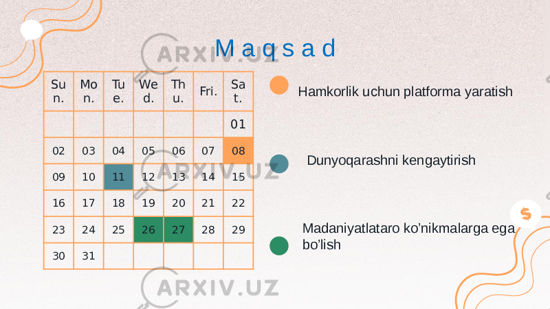 M a q s a d Dunyoqarashni kengaytirish Madaniyatlataro ko’nikmalarga ega bo’lishHamkorlik uchun platforma yaratishSu n. Mo n. Tu e. We d. Th u. Fri. Sa t. 01 02 03 04 05 06 07 08 09 10 11 12 13 14 15 16 17 18 19 20 21 22 23 24 25 26 27 28 29 30 31 