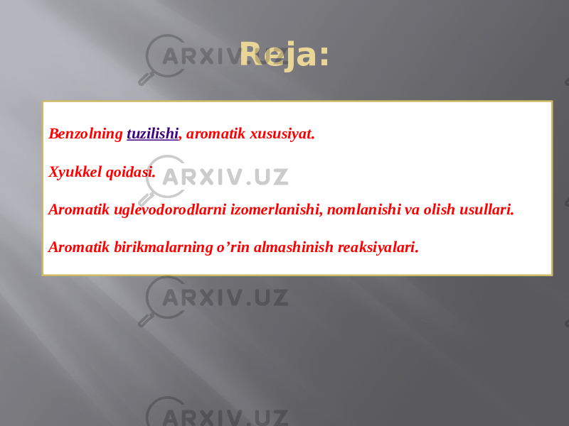 Reja: Benzolning  tuzilishi , aromatik xususiyat. Xyukkel qoidasi. Aromatik uglevodorodlarni izomerlanishi, nomlanishi va olish usullari. Aromatik birikmalarning o’rin almashinish reaksiyalari. 