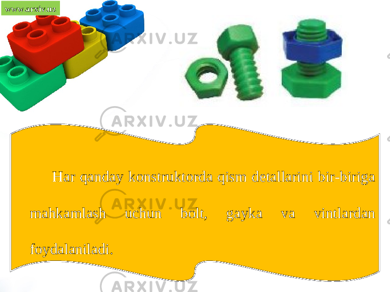 www.arxiv.uz Har qanday konstruktorda qism detallarini bir-biriga mahkamlash uchun bolt, gayka va vintlardan foydalaniladi. 