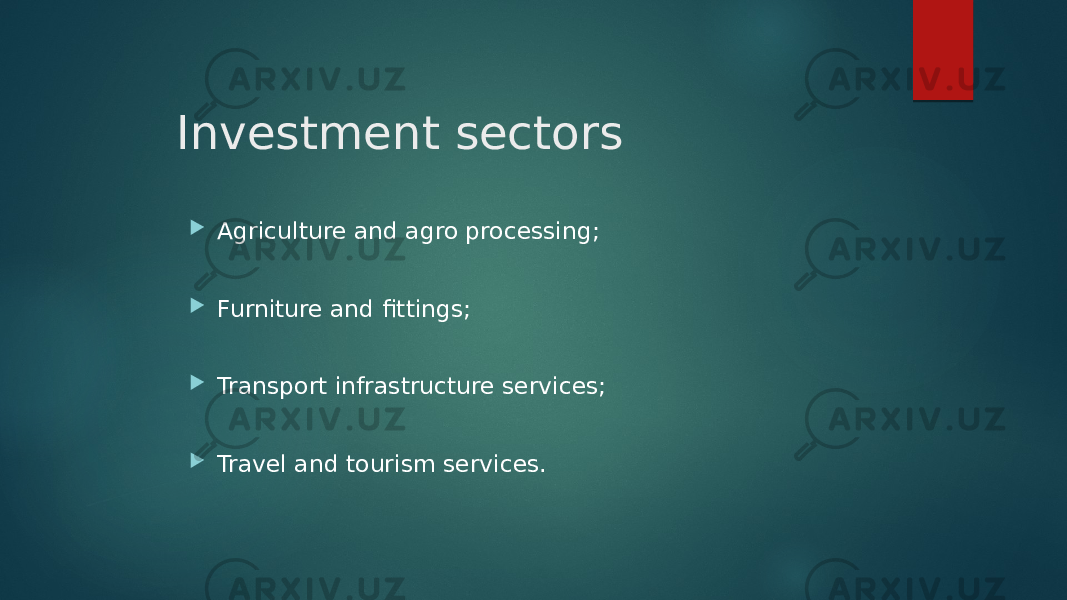 Investment sectors  Agriculture and agro processing;  Furniture and fittings;  Transport infrastructure services;  Travel and tourism services. 