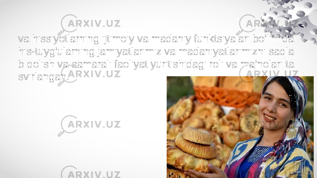 va hissiyotlarning ijtimoiy va madaniy funktsiyalari bo&#39;limida his-tuyg&#39;ularning jamiyatlarimiz va madaniyatlarimizni saqla b qolish va samarali faoliyat yuritishidagi roli va ma&#39;nolari ta svirlangan. 