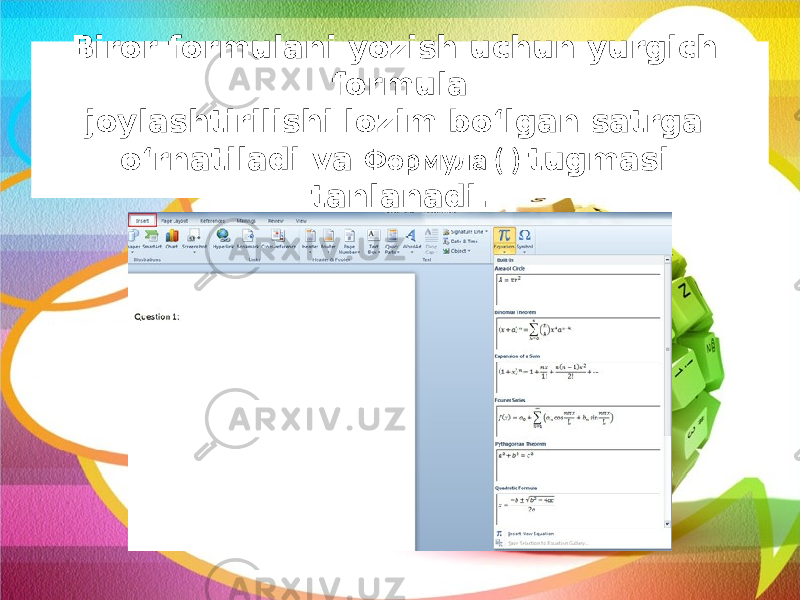 Biror formulani yozish uchun yurgich formula joylashtirilishi lozim bo‘lgan satrga o‘rnatiladi va Формула ( ) tugmasi tanlanadi. 