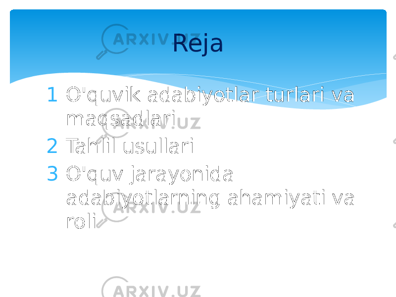 1 O&#39;quvik adabiyotlar turlari va maqsadlari 2 Tahlil usullari 3 O&#39;quv jarayonida adabiyotlarning ahamiyati va roli Reja 