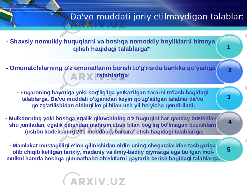 Da&#39;vo muddati joriy etilmaydigan talablar: - Shaxsiy nomulkiy huquqlarni va boshqa nomoddiy boyliklarni himoya qilish haqidagi talablarga* - Omonatchilarning o&#39;z omonatlarini berish to&#39;g&#39;risida bankka qo&#39;yadigan talablariga; - Fuqaroning hayotiga yoki sog&#39;lig&#39;iga yetkazilgan zararni to&#39;lash haqidagi talablarga. Da&#39;vo muddati o&#39;tganidan keyin qo&#39;zg&#39;atilgan talablar da&#39;vo qo&#39;zg&#39;atilishidan oldingi ko&#39;pi bilan uch yil bo&#39;yicha qondiriladi; - Mulkdorning yoki boshqa egalik qiluvchining o&#39;z huquqini har qanday buzishlarni, shu jumladan, egalik qilishdan mahrum etish bilan bog&#39;liq bo&#39;lmagan buzishlarni (ushbu kodeksning 231-moddasi), bartaraf etish haqidagi talablariga; 1 2 3 4 - Mamlakat mustaqilligi e&#39;lon qilinishidan oldin uning chegaralaridan tashqariga olib chiqib ketilgan tarixiy, madaniy va ilmiy-badiiy qiymatga ega bo&#39;lgan mol- mulkni hamda boshqa qimmatbaho ob&#39;ektlarni qaytarib berish haqidagi talablarga. 5 