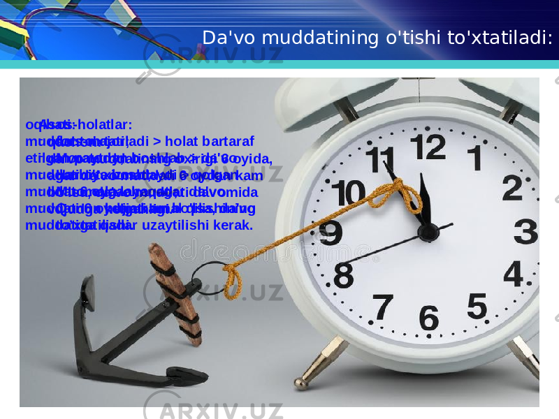 Da&#39;vo muddatining o&#39;tishi to&#39;xtatiladi: Asos-holatlar: - fors-major; - Moratoriy; - Harbiy xizmat; - Muomala layoqati; - Qonun hujjati amal qilishining to’xtatilishi.qachon: da&#39;vo muddatining oxirigi 6 oyida, agar da&#39;vo muddati 6 oydan kam bo&#39;lsa, da&#39;vo muddati davomida vujudga kelganligi.oqibati: muddat to&#39;xtatiladi > holat bartaraf etilgan paytdan boshlab > da&#39;vo muddati o&#39;ta boshlaydi > qolgan muddat 6 oygacha, agar da&#39;vo muddati 6 oydan kam bo&#39;lsa, da&#39;vo muddatiga qadar uzaytilishi kerak. 