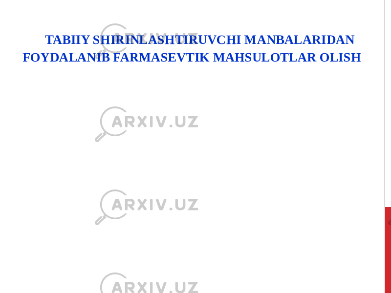 TABIIY SHIRINLASHTIRUVCHI MANBALARIDAN FOYDALANIB FARMASEVTIK MAHSULOTLAR OLISH 