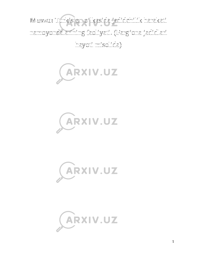  Mavzu: Turkiston oʻlkasida jadidchilik harakati namoyondalarining faoliyati. (Fargʻona jadidlari hayoti misolida) 1 