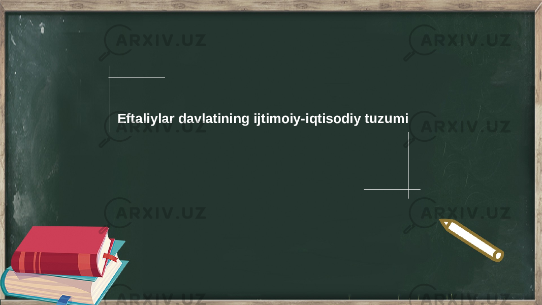 Eftaliylar davlatining ijtimoiy-iqtisodiy tuzumi 