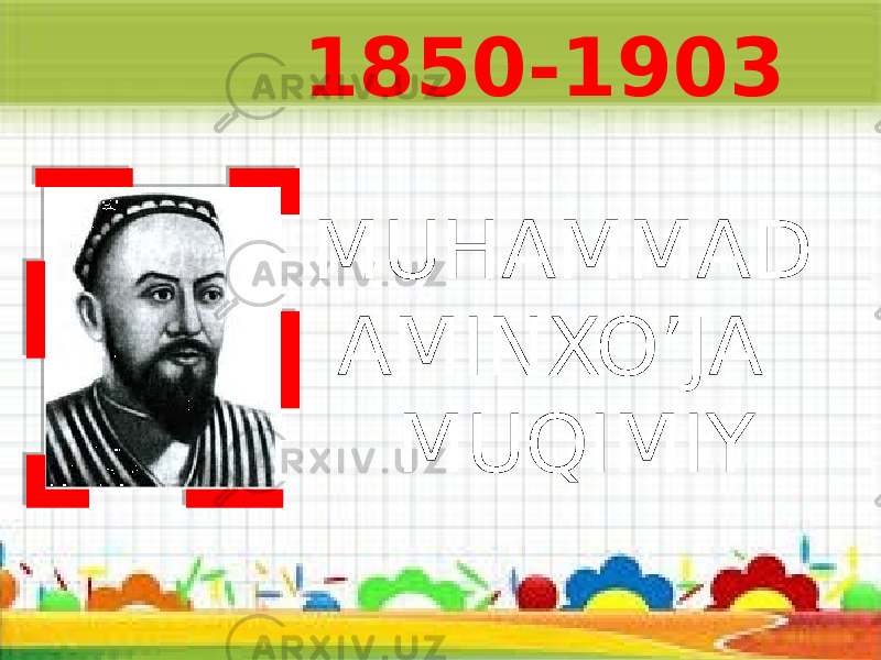 MUHAMMAD AMINXO’JA MUQIMIY1850-1903 