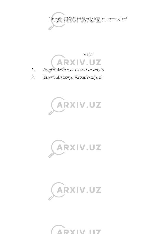 Buyuk Britaniya davlat ramzlari Reja: 1. Buyuk Britaniya Davlat bayrog `i. 2. Buyuk Britaniya Konstitutsiyasi. 