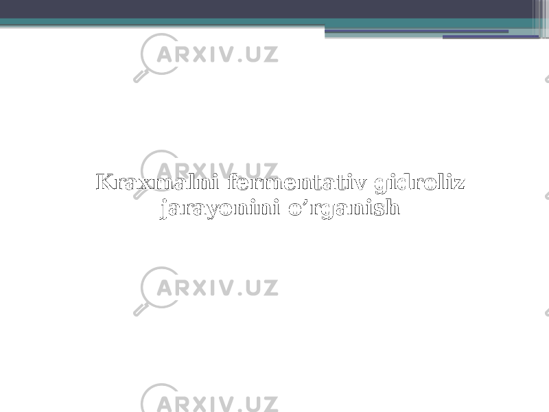 Kraxmalni fermentativ gidroliz jarayonini o’rganish 